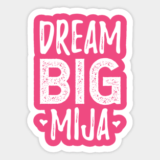 Dream Big Mija - white design Sticker